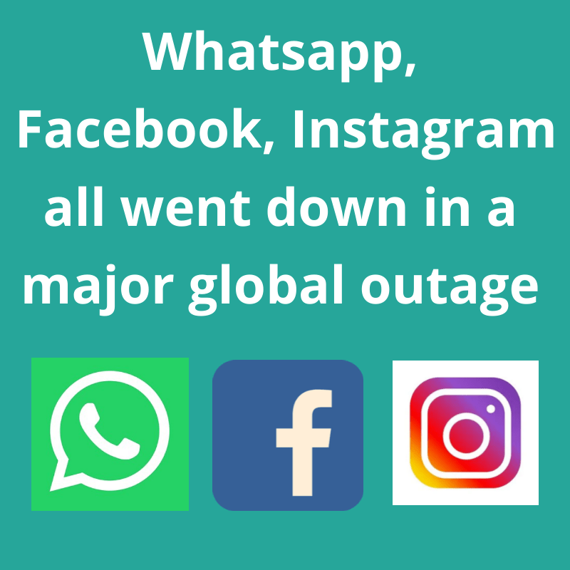 Whatsapp, Facebook, Instagram all went down in a major global outage